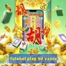 futebol play hd vasco